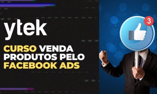 CURSO VENDA PRODUTOS PELO FACEBOOK ADS